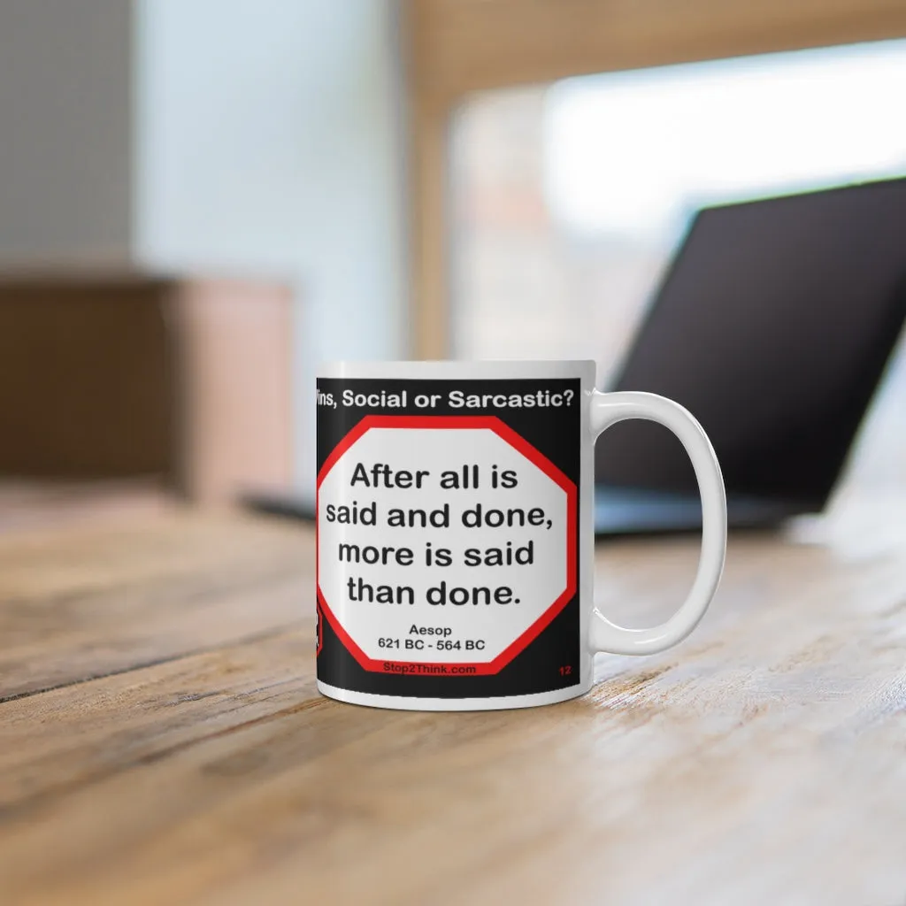 DosQuotes MugWisdoms...  Good, Better, Best. Never Let it Rest, till your Good is Better and Your Better is Best.  -vs- After all is said and done, more is said than done.  -  Which Wisdom Wins: Social or Sarcastic? - Ceramic  11oz cup