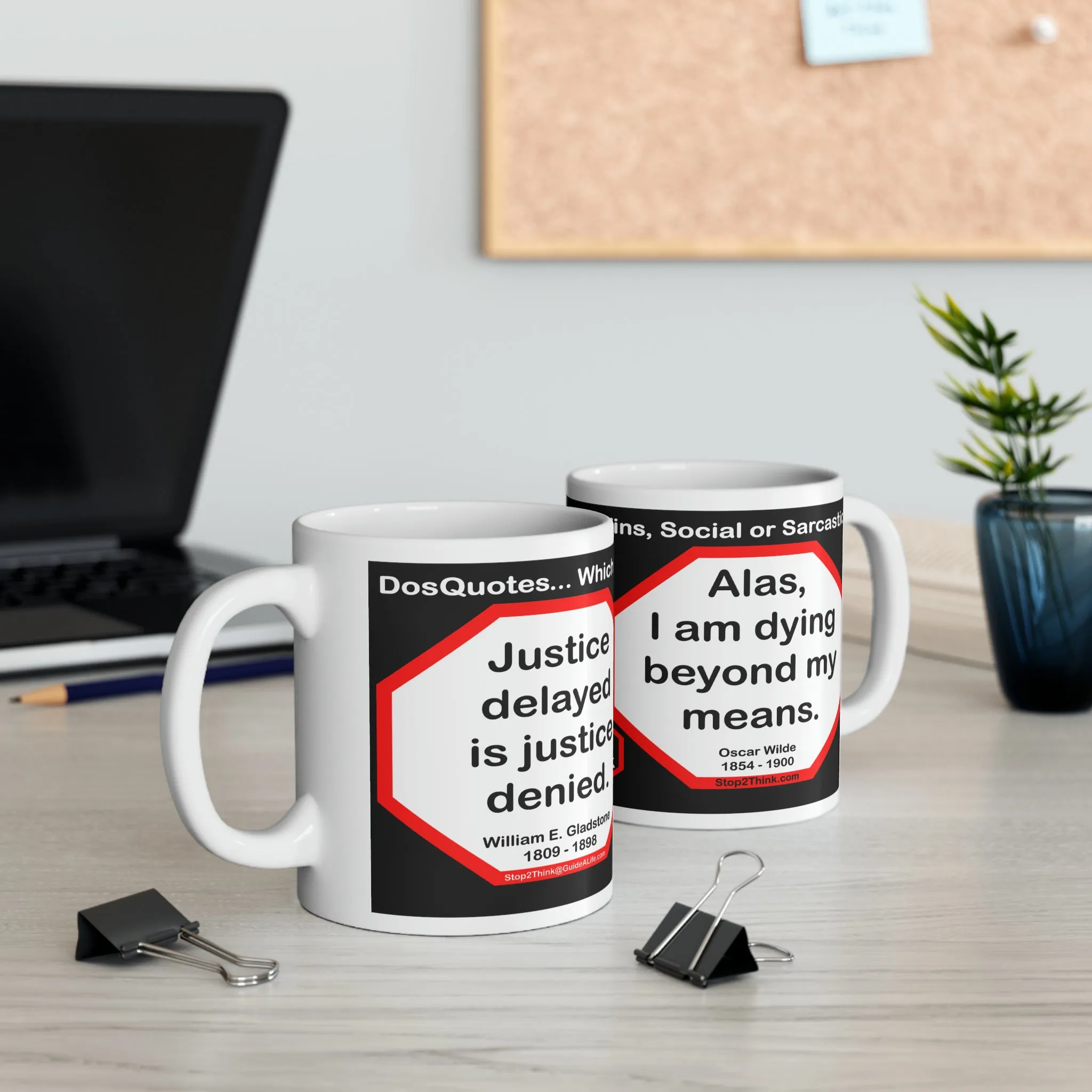 DosQuotes MugWisdoms...  Justice delayed is justice denied.  -vs- Alas, I am dying beyond my means.  -  @S2T Which Wisdom Wins: Social or Sarcastic? - Ceramic  11oz cup - DQMW DosQuotes MugWisdoms!
