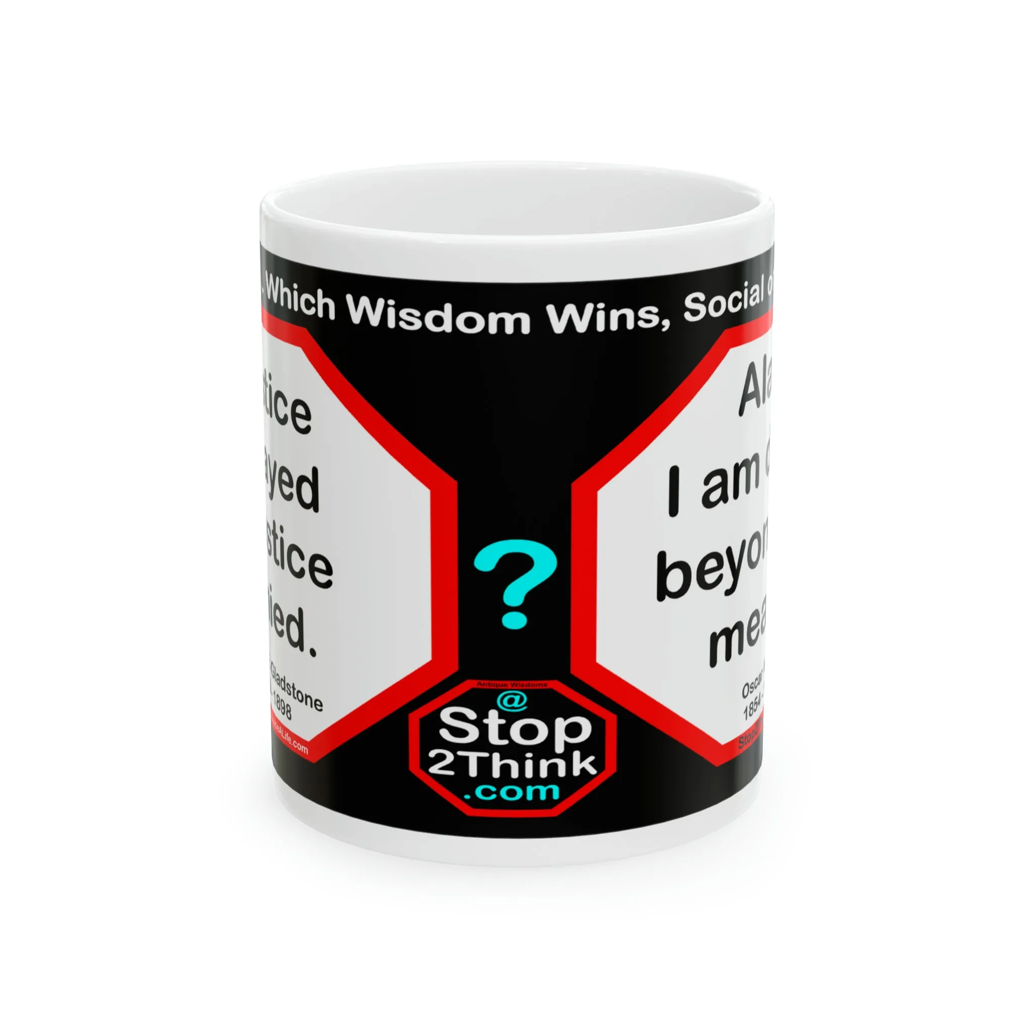 DosQuotes MugWisdoms...  Justice delayed is justice denied.  -vs- Alas, I am dying beyond my means.  -  @S2T Which Wisdom Wins: Social or Sarcastic? - Ceramic  11oz cup - DQMW DosQuotes MugWisdoms!