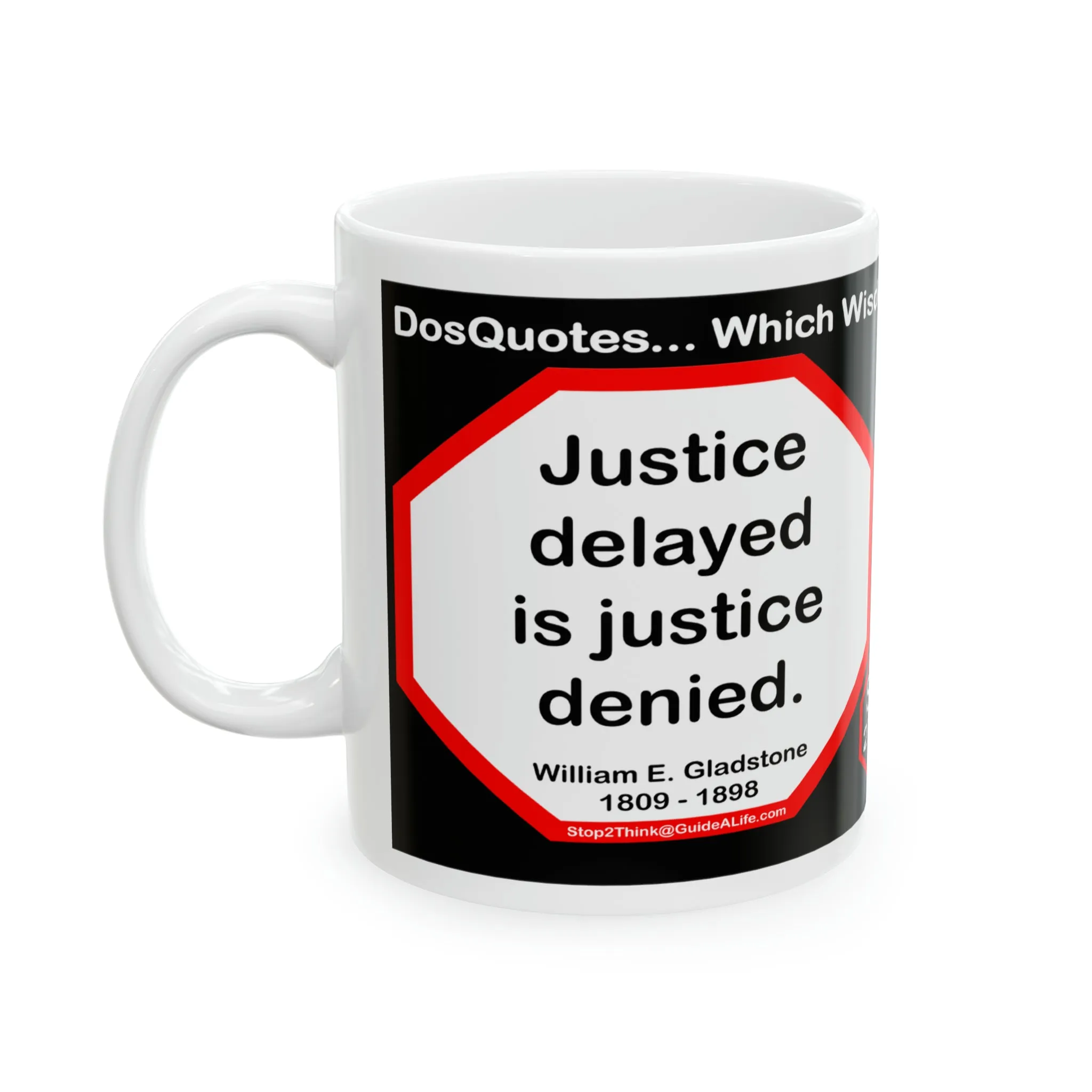 DosQuotes MugWisdoms...  Justice delayed is justice denied.  -vs- Alas, I am dying beyond my means.  -  @S2T Which Wisdom Wins: Social or Sarcastic? - Ceramic  11oz cup - DQMW DosQuotes MugWisdoms!